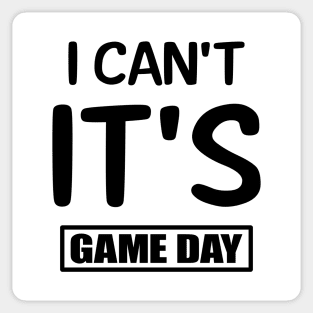 I Can't It's Game Day Sticker